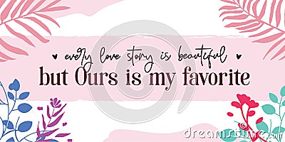 Romantic Love Quote Our Love Story favorite vector Natural Background Vector Illustration