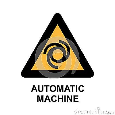 Attention MACHINE sign. Hazard warning symbol. Vector illustration. danger sign. The warning symbol Vector Illustration