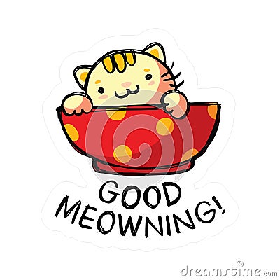 Good meowy morning sticker design with cute cat in red cup Vector Illustration