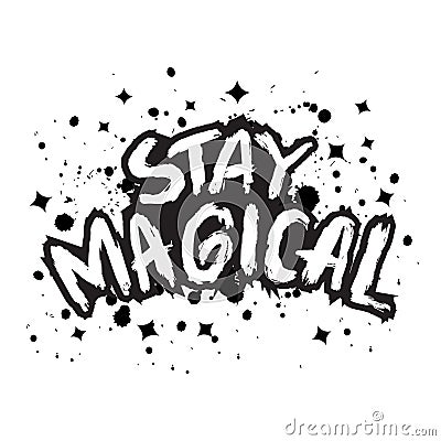 Stay magical. Hand drawn lettering phrase. Cartoon Illustration