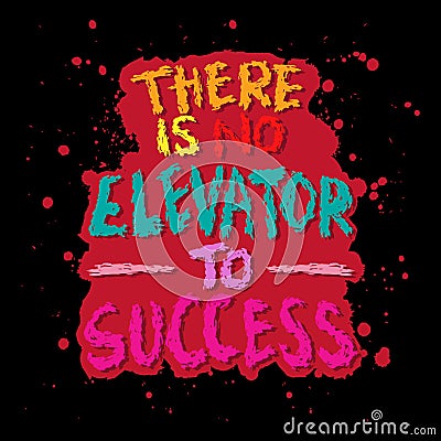 There is no elevator to success. Hand drawn motivation quote. Cartoon Illustration