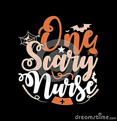 one scary nurse, funny gift celebration nurse graphic design, awesome nurse holiday event tee greeting shirt design Vector Illustration