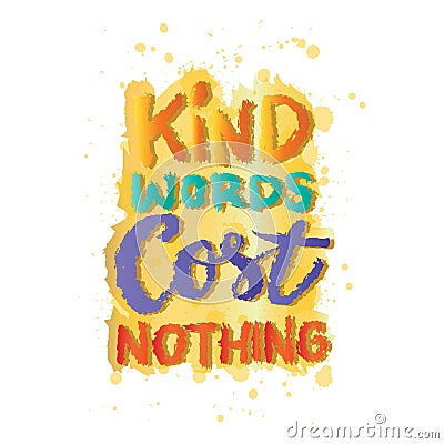 Kind words cost nothing. Hand drawn typography poster. Inspirational quote. Cartoon Illustration