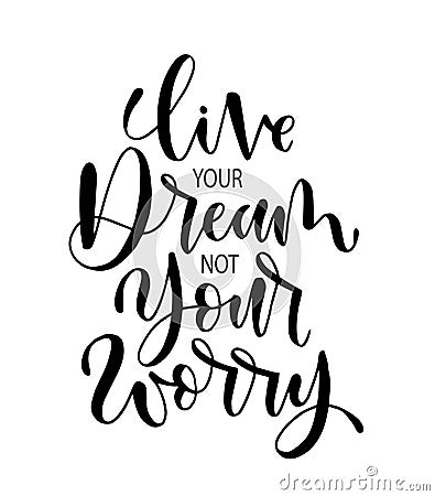 Live your dream not your worry, hand lettering, motivational quotes Stock Photo