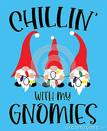 Chillin with my gnomies vector file for christmas holiday letter quote vector illustration Vector Illustration