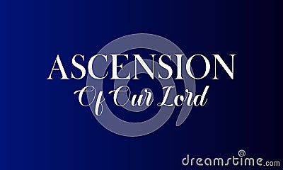 Ascension Of Our Lord white Text And Blue Background Design Stock Photo