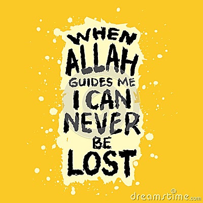 When Allah guides me ican never be lost. Islamic quote. Vector Illustration