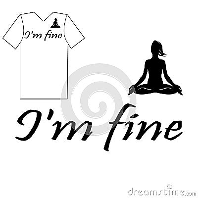 Print for t-shirts with a girl sitting in a yoga pose. I`m fine text Stock Photo