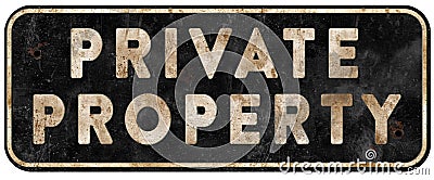 Private Property Sign Old Grunge Weathered Vintage Stock Photo