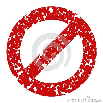 Prohibit red crossed circle sign textured grunge stamp. Vector Illustration