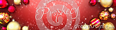 Prophecy and Christmas card, red background with Christmas ornament balls, snow and a fancy and elegant word Prophecy, 3d Cartoon Illustration