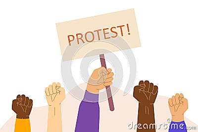Protest concept. Raised fists holding banner with protest text. Demonstration, revolution, meeting, parade, fighting for rights Vector Illustration