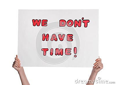 Protestor holding placard with text We Don`t Have Time on white background, closeup. Climate strike Stock Photo