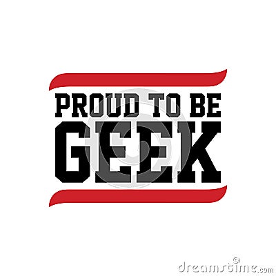proud to be geek black red text Vector Illustration