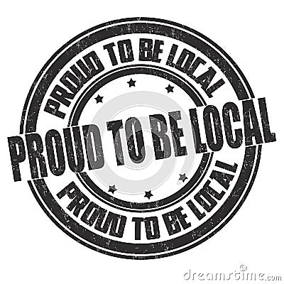 Proud to be local grunge rubber stamp Vector Illustration