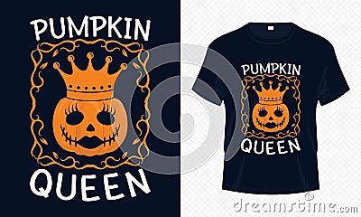 Pumpkin Queen - Funny Halloween t-shirt design vector template. Pumpkin t shirt design for Halloween day. Vector Illustration