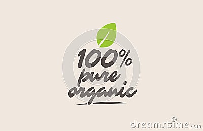 100% pure organic word or text with green leaf. Handwritten lettering Vector Illustration