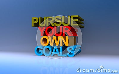 pursue your own goals on blue Stock Photo