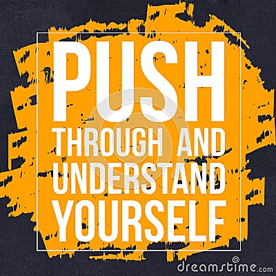 Push Through and Understand Yourself - Short Motivational and Inspirational Quote with brush stroke background Stock Photo