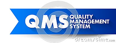 QMS - Quality Management System is a collection of business processes focused on consistently meeting customer requirements, Stock Photo