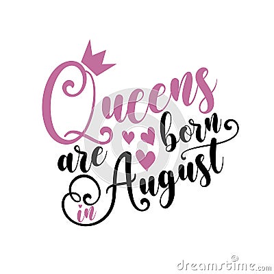 Queens are born in August - Vector illustration Hand drawn crown. Vector Illustration