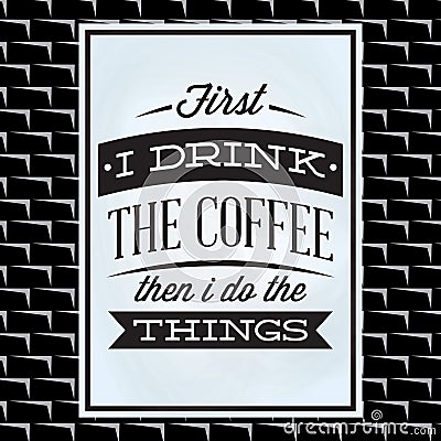 Quotation on a theme of coffee on white board and black brick wall Vector Illustration