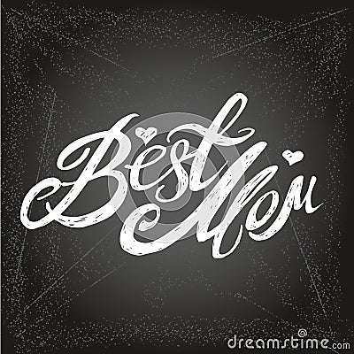 Hand lettering quote Best mom for Mother`s Day Vector Illustration