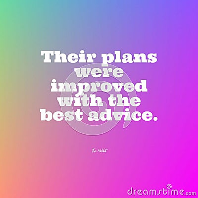 Quote on colorful background - Their plans were improved with the best advice Stock Photo