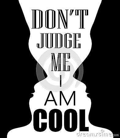 QUOTE DONT JUDGE ME I AM COOL Stock Photo