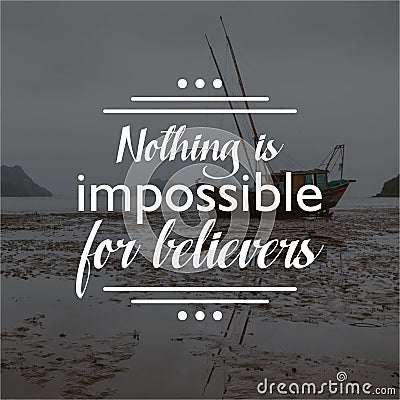 Quote. nothing is impossible for believers. Inspirational and motivational quotes and sayings about life, Stock Photo