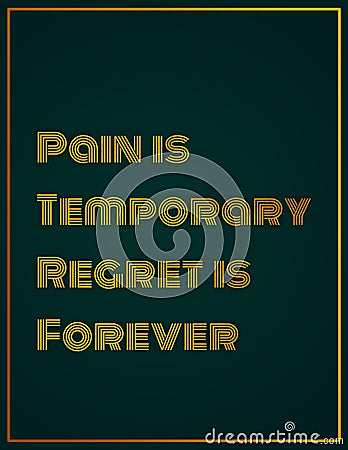 quote PAIN IS TEMPORARY REGRET IS FOREVER Stock Photo