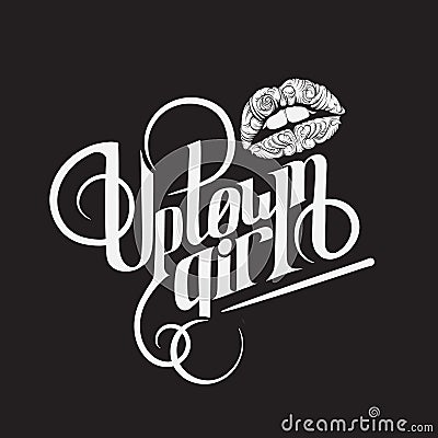 Quote typographical background `Uptown girl`. Vector Illustration