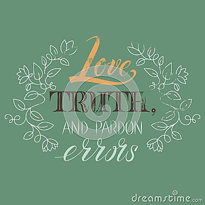 Quote Voltaire Love truth, and pardon errors Vector Illustration