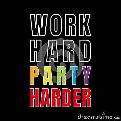 Quote work hard party harder illustration on black background Vector Illustration