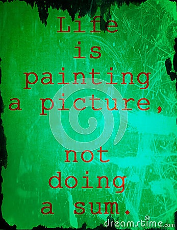 Quotes about life: Life is painting a picture, not doing a sum. Stock Photo