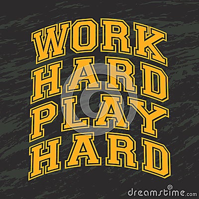 Quotes about working hard - Work Hard Play Hard Vector Illustration