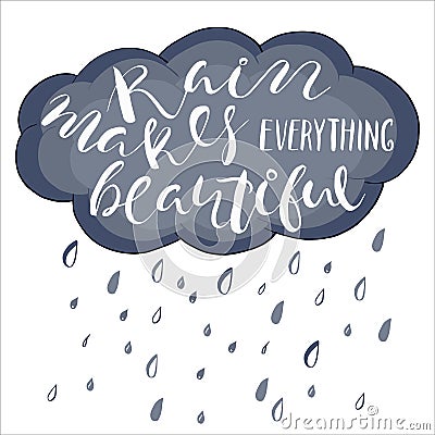Rain Makes everything Beautiful.Life style inspiration quotes lettering Vector Illustration