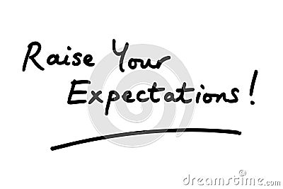 Raise Your Expectations Stock Photo