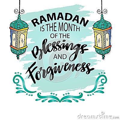 Ramadan is the month of the blessing and forgiveness. Ramadan Quotes. Vector Illustration