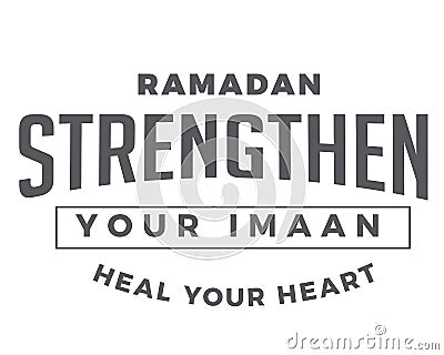 Ramadan strengthen your imaan, heal your heart Vector Illustration