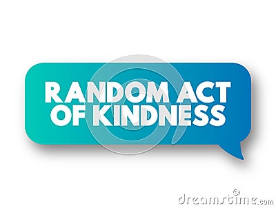 Random Act of Kindness - nonpremeditated, inconsistent action designed to offer kindness towards the outside world, text concept Stock Photo