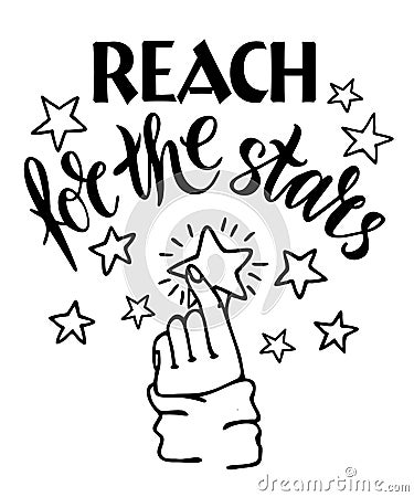 Reach for the stars black ink lettering. Motivation concept. Reach a star with your hand. Hand drawn phrase poster Vector Illustration