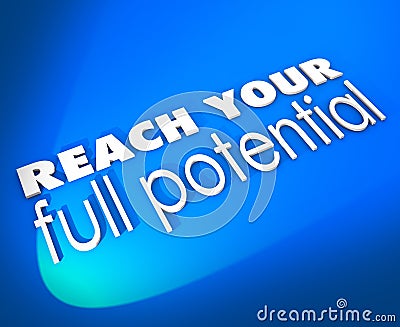 Reach Your Full Potential 3d Words New Opportunity Growth Stock Photo