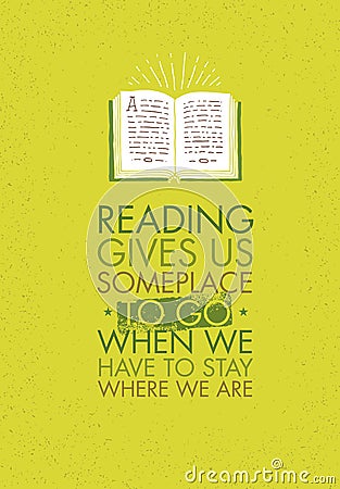 Reading Gives Us Someplace To Go When We Have To Stay Where We Are. School Motivation Quote Concept Vector Illustration