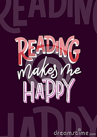 Reading makes me happy. Hand drawn lettering quote for poster design isolated on white background. Typography funny Vector Illustration