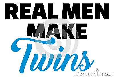 Real men make twins Vector Illustration