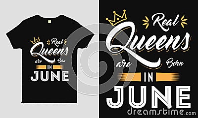 Real Queens are born in June saying Typography cool t-shirt design. Vector Illustration