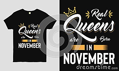 Real Queens are born in November saying Typography cool t-shirt design. Vector Illustration