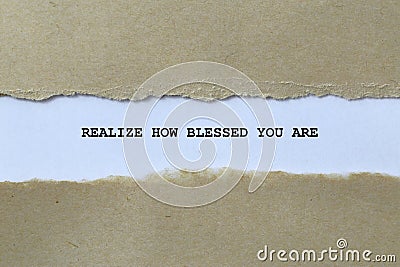 realize how blessed you are on white paper Stock Photo