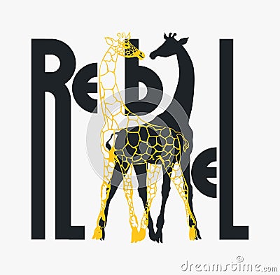 Rebel slogan. T shirt design. Modern simple font and silhouette of giraffe. Vector Illustration